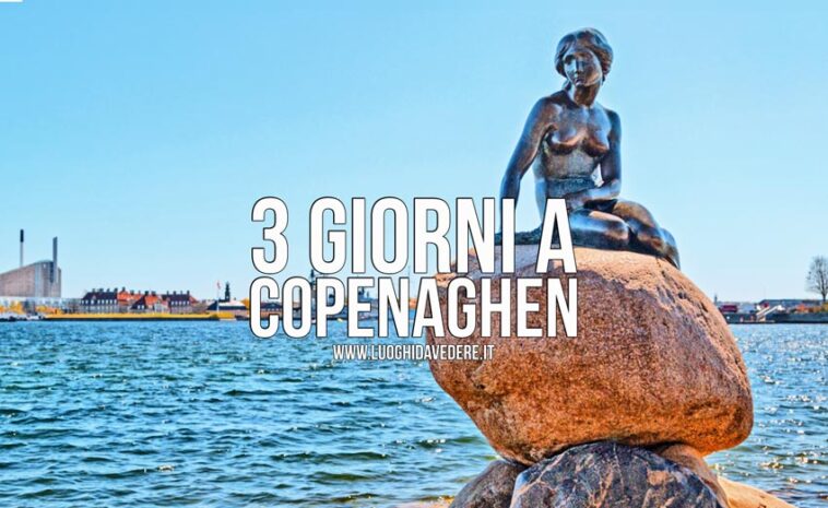 Itinerario di 3 giorni a Copenaghen: cosa fare e vedere