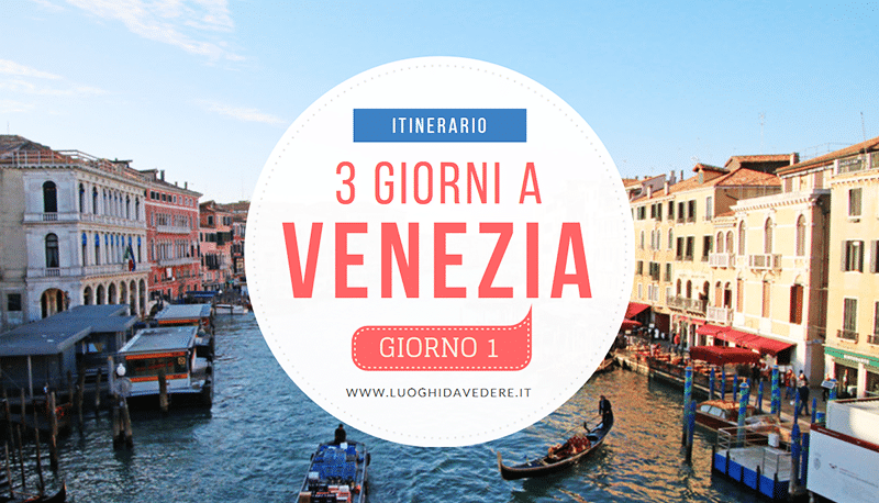 Itinerario 3 giorni a Venezia: cosa fare, vedere e visitare