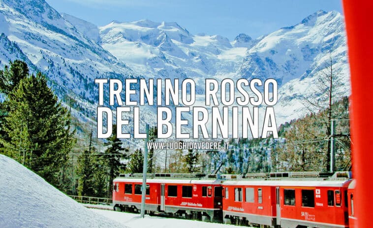 Trenino Rosso del Bernina: percorso, informazioni e consigli