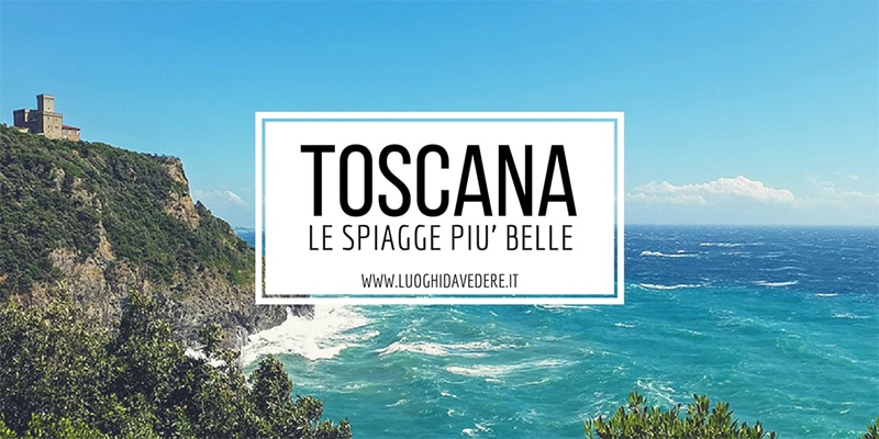 Spiagge più belle della Toscana dove andare in vacanza al mare