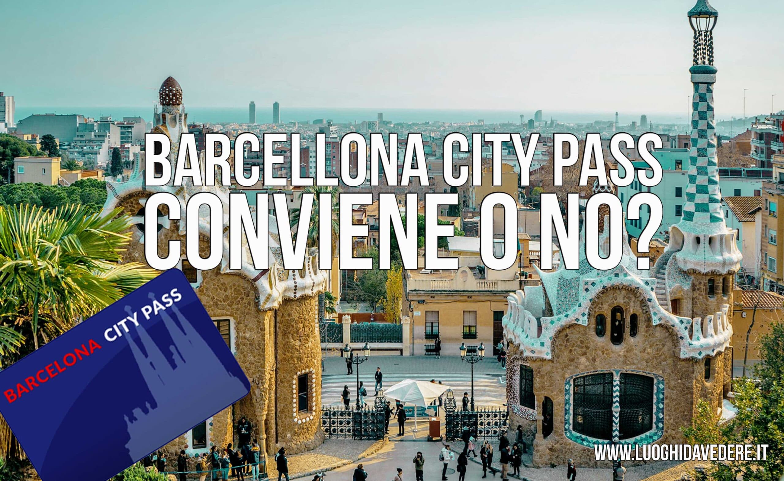 Barcellona City Pass: conviene acquistarlo oppure no?