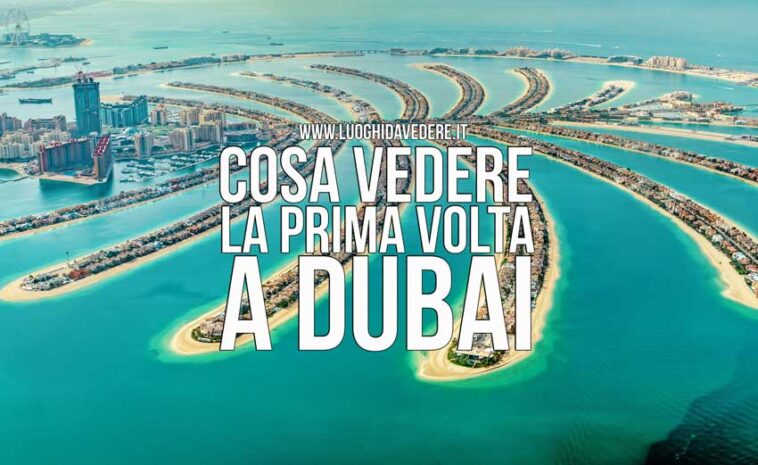 10 cose imperdibili a Dubai: cosa fare e vedere se visiterai Dubai per la prima volta