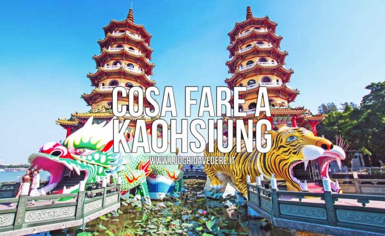 Cosa fare e vedere a Kaohsiung: alla scoperta del Sud di Taiwan