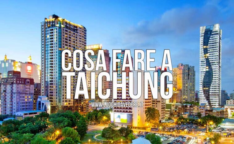 Cosa fare e vedere a Taichung: viaggio a Taiwan tra tradizione e modernità