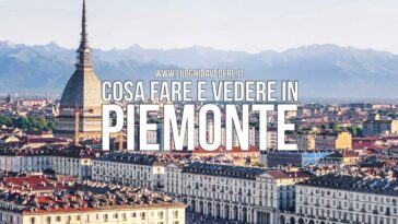 Cosa fare in Piemonte: i luoghi più belli da vedere