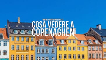 Copenaghen: 15 cose da vedere e 3 gite fuori porta imperdibili